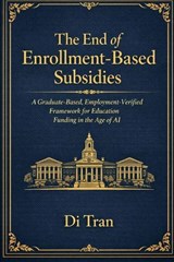 The End of Enrollment-Based Subsidies - Di Tran University ; Di Tran - 9798246212035