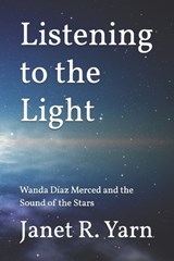 Listening to the Light - Janet R Yarn - 9798246226506