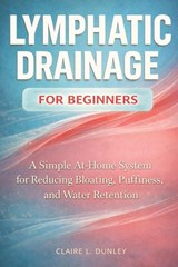 Press, W: Lymphatic Drainage for Beginners - Wellmara Press ; Claire L. Dunley - 9798246228623