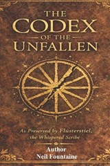 The Codex Of The Unfallen - Neil Fountaine ; Neil Edwin Fountaine - 9798246266632