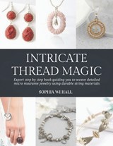 Intricate Thread Magic - Sophia Wi Hall - 9798246271247