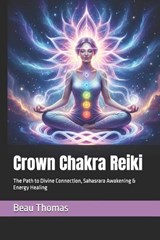 Crown Chakra Reiki - Beau James Thomas - 9798246275870