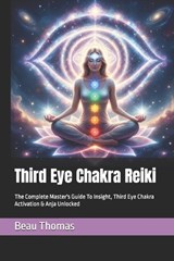 Third Eye Chakra Reiki - Beau James Thomas - 9798246278567
