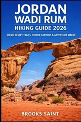 Jordan Wadi Rum Hiking Guide 2026 - Brooks Saint - 9798246301203