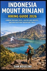 Indonesia Mount Rinjani Hiking Guide 2026 - Sam Roseline - 9798246304129