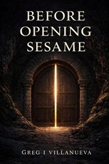 Before Opening Sesame - Greg Villanueva - 9798246328002