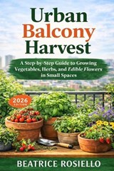 Urban Balcony Harvest - Beatrice Rosiello - 9798246328170