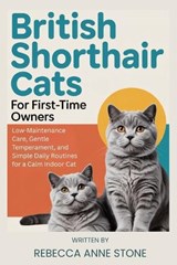 British Shorthair Cats for First-Time Owners - Rebecca Anne Stone - 9798246369012