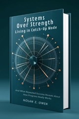 Systems Over Strength - Nolan Z Owen - 9798246376454