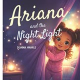 Ariana and the Night Light - Donna Harris - 9798246441688
