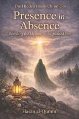 Presence in Absence - Hasan Al-Qummi - 9798246449936