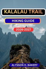 Kalalau Trail Hiking Guide - Alysson H Bakery - 9798246471692