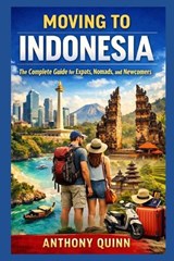 Moving to Indonesia - Anthony Quinn - 9798246473412