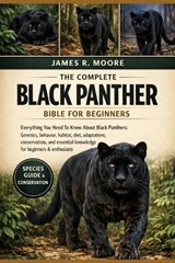 The Complete Black Panther Bible for Beginners - James R Moore - 9798246479230