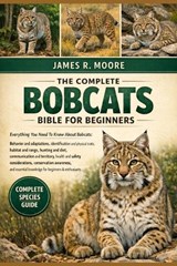 The Complete Bobcats Bible for Beginners - James R Moore - 9798246479278