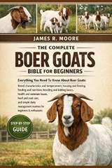 The Complete Boer Goats Bible for Beginners - James R Moore - 9798246479575