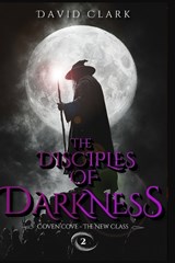 The Disciples of Darkness - David Clark - 9798246524657