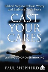 Cast Your Care - Paul Shepherd - 9798246544563