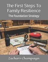 The First Steps To Family Resilience - Zachary Champaign - 9798246555132