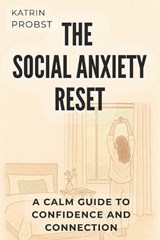 The Social Anxiety Reset - Katrin Probst - 9798246563649