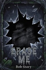 Erase Me - Bob Story - 9798246566848