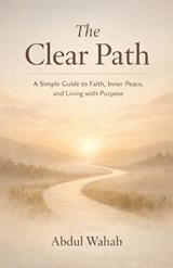 The Clear Path - Abdul Wahab - 9798246628867