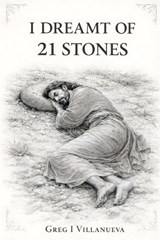 I Dreamt of 21 Stones - Greg Villanueva - 9798246629949