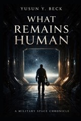 What Remains Human - Yusun Y Beck - 9798246656334