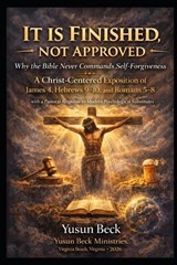 It Is Finished, Not Approved - Yusun Y Beck - 9798246665534