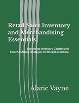 Retail Sales Inventory and Merchandising Essentials - Alaric Vayne - 9798246669365