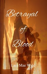 Betrayal of Blood - Laci Mae Wyld - 9798246700945