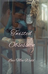 Twisted Obsession - Laci Mae Wyld - 9798246706831