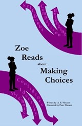 Zoe Reads about Making Choices - A E Vincent - 9798246710593