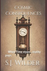 Cosmic Consequences - S J Wilder - 9798246737682