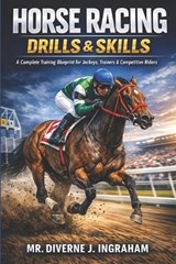 Horse Racing Drills & Skills - Diverne J Ingraham - 9798246795170