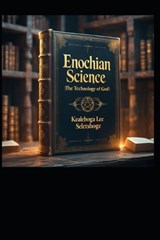 Enochian Science - Kealeboga Lee Seletshoge - 9798246824917