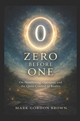 Zero Before One - Mark Brown ; Mark Gordon Brown - 9798246834022