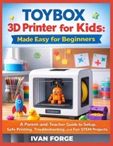 Toybox 3D Printer for Kids - Ivan Forge - 9798246843376