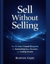 Sell Without Selling - Burton Vajre - 9798246854266