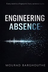 Engineering Absence - Mourad Barghouthe - 9798246857694