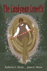 The Candyman Cometh - James Moore ; Katherine Moore - 9798246864258
