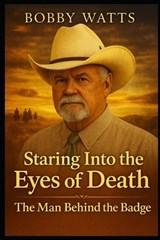 Staring Into the Eyes of Death - Bobby Watts - 9798246866016