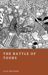 The Battle of Tours - Jack Whitaker - 9798246932995
