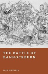 The Battle of Bannockburn - Jack Whitaker - 9798246954607
