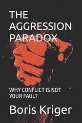 The Aggression Paradox - Boris Kriger - 9798246962282