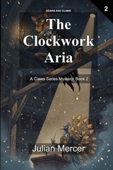 The Clockwork Aria - Julian Mercer - 9798247056850