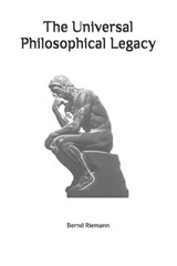 The Universal Philosophical Legacy - Bernd Riemann - 9798247058182