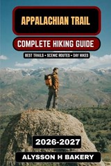 Appalachian Trail Hiking Guide - Alysson H Bakery - 9798247081159