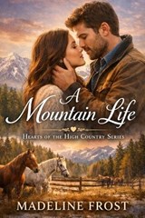 A Mountain Life - Madeline Frost - 9798247118121