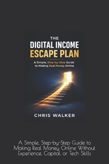The Digital Income Escape Plan - Chris Walker - 9798247138235